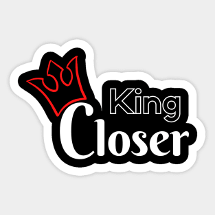 King Closer Sticker